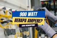 900 Watt Berapa Ampere