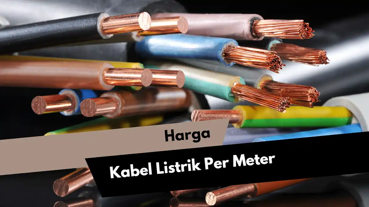 Harga Kabel Listrik Per Meter Dan Per Roll Termurah