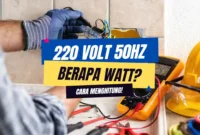 220 Volt 50Hz Berapa Watt