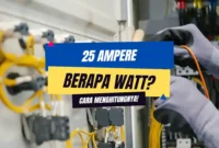 25 Ampere Berapa Watt