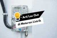 Arti Loc Out di Meteran Listrik