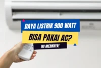 Daya Listrik 900 Watt Bisa Pakai AC